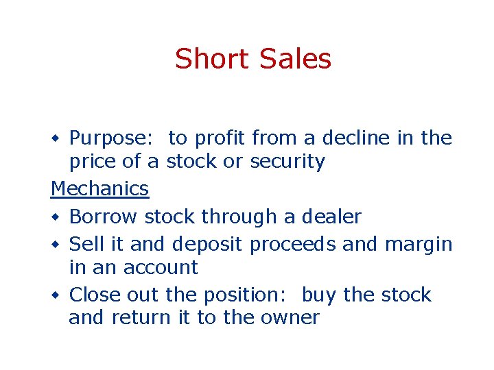 Short Sales w Purpose: to profit from a decline in the price of a