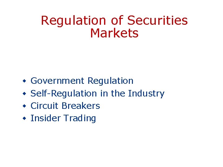 Regulation of Securities Markets w w Government Regulation Self-Regulation in the Industry Circuit Breakers