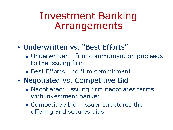 Investment Banking Arrangements w Underwritten vs. “Best Efforts” n n Underwritten: firm commitment on