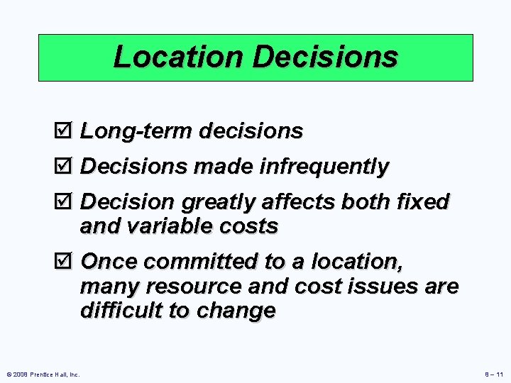 Location Decisions þ Long-term decisions þ Decisions made infrequently þ Decision greatly affects both