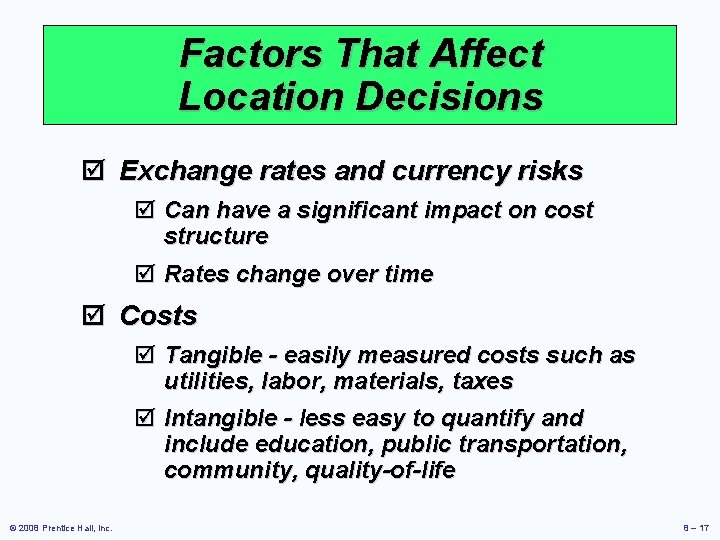 Factors That Affect Location Decisions þ Exchange rates and currency risks þ Can have