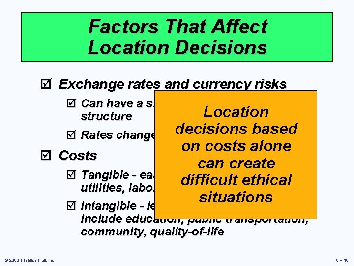 Factors That Affect Location Decisions þ Exchange rates and currency risks þ Can have