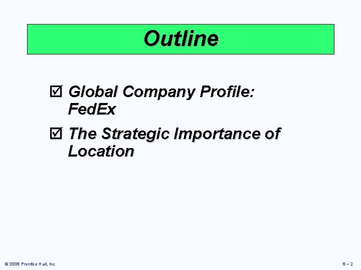 Outline þ Global Company Profile: Fed. Ex þ The Strategic Importance of Location ©