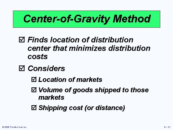 Center-of-Gravity Method þ Finds location of distribution center that minimizes distribution costs þ Considers