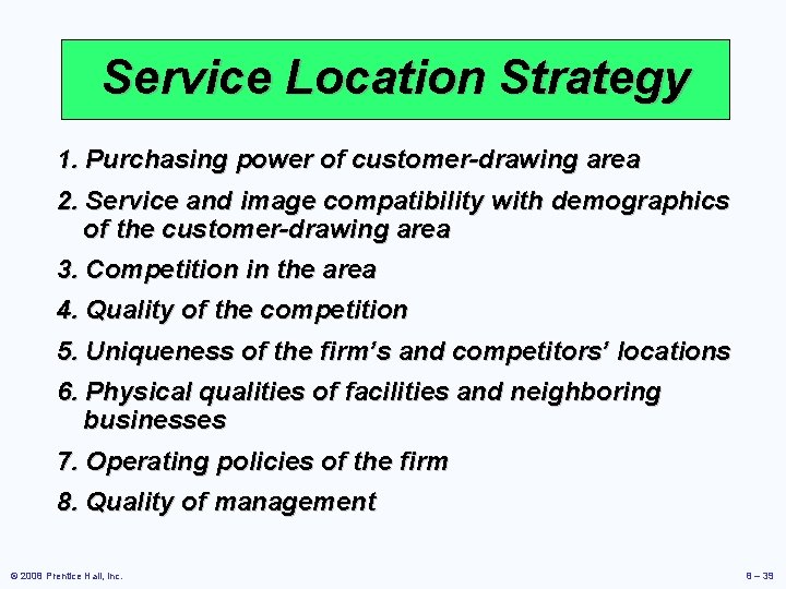 Service Location Strategy 1. Purchasing power of customer-drawing area 2. Service and image compatibility