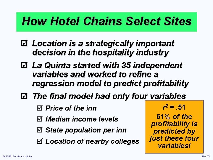 How Hotel Chains Select Sites þ Location is a strategically important decision in the