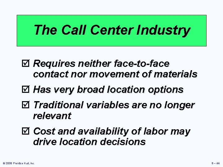 The Call Center Industry þ Requires neither face-to-face contact nor movement of materials þ
