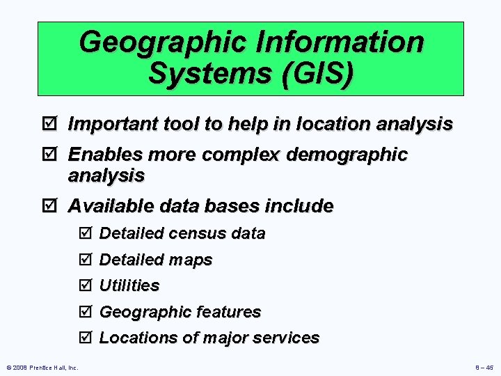 Geographic Information Systems (GIS) þ þ Important tool to help in location analysis Enables