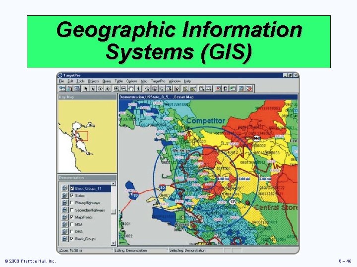 Geographic Information Systems (GIS) © 2008 Prentice Hall, Inc. 8 – 46 