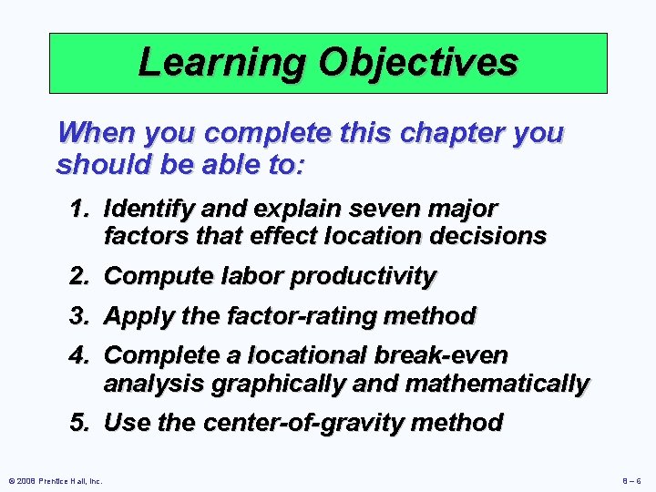 Learning Objectives When you complete this chapter you should be able to: 1. Identify