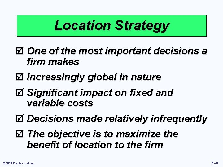 Location Strategy þ One of the most important decisions a firm makes þ Increasingly