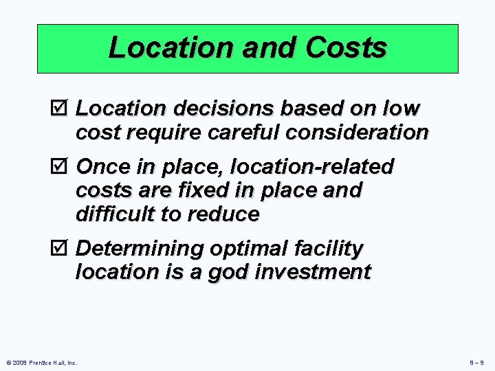 Location and Costs þ Location decisions based on low cost require careful consideration þ