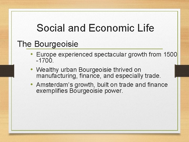 Social and Economic Life The Bourgeoisie • Europe experienced spectacular growth from 1500 -1700.