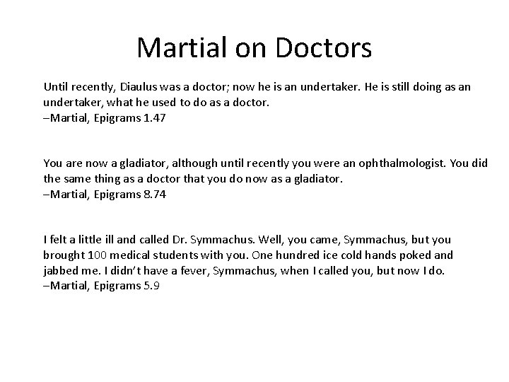 Martial on Doctors Until recently, Diaulus was a doctor; now he is an undertaker.