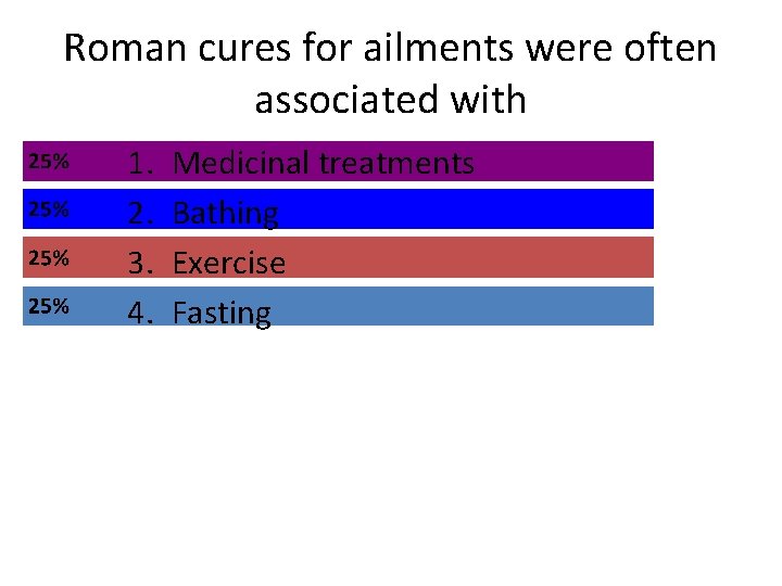 Roman cures for ailments were often associated with 1. 2. 3. 4. Medicinal treatments