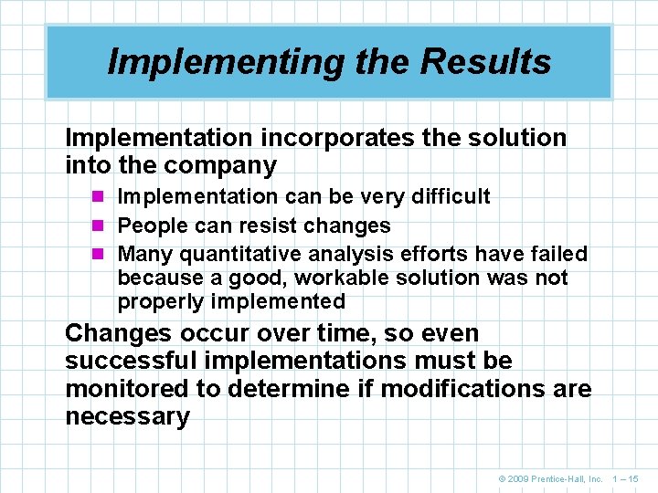 Implementing the Results Implementation incorporates the solution into the company n Implementation can be Implementing the Results Implementation incorporates the solution into the company n Implementation can be
