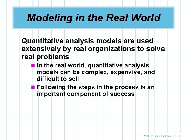 Modeling in the Real World Quantitative analysis models are used extensively by real organizations Modeling in the Real World Quantitative analysis models are used extensively by real organizations