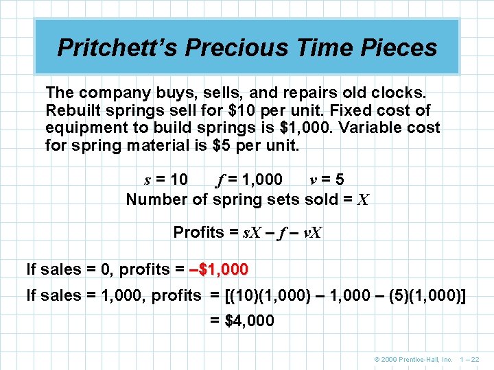 Pritchett’s Precious Time Pieces The company buys, sells, and repairs old clocks. Rebuilt springs Pritchett’s Precious Time Pieces The company buys, sells, and repairs old clocks. Rebuilt springs