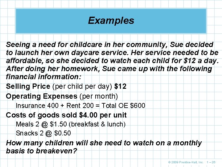 Examples Seeing a need for childcare in her community, Sue decided to launch her Examples Seeing a need for childcare in her community, Sue decided to launch her