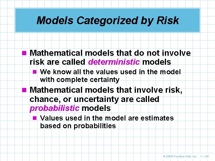Models Categorized by Risk n Mathematical models that do not involve risk are called Models Categorized by Risk n Mathematical models that do not involve risk are called