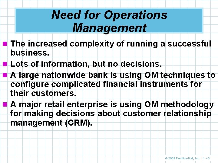 Need for Operations Management n The increased complexity of running a successful business. n Need for Operations Management n The increased complexity of running a successful business. n