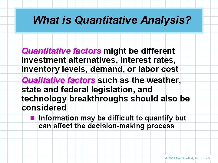 What is Quantitative Analysis? Quantitative factors might be different investment alternatives, interest rates, inventory What is Quantitative Analysis? Quantitative factors might be different investment alternatives, interest rates, inventory