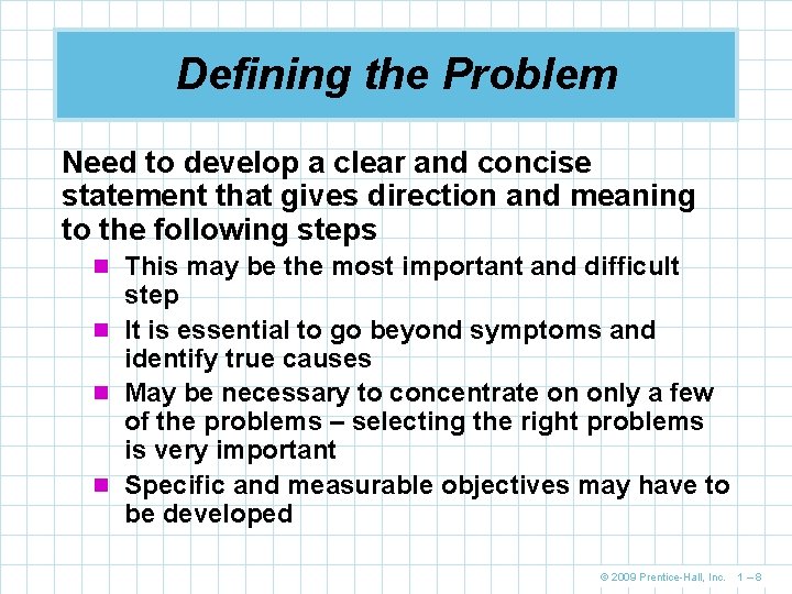 Defining the Problem Need to develop a clear and concise statement that gives direction Defining the Problem Need to develop a clear and concise statement that gives direction