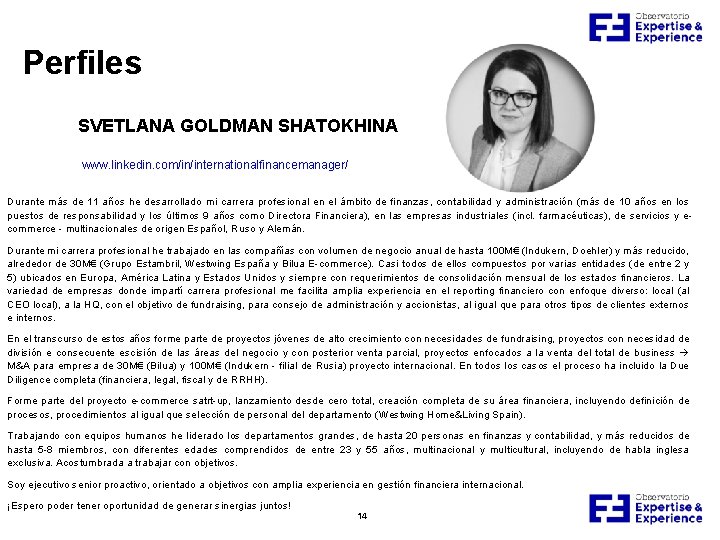 Perfiles SVETLANA GOLDMAN SHATOKHINA www. linkedin. com/in/internationalfinancemanager/ Durante más de 11 años he desarrollado