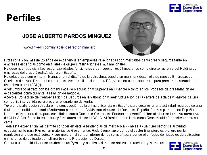 Perfiles JOSE ALBERTO PARDOS MINGUEZ www. linkedin. com/in/japardosdirectorfinanciero Profesional con más de 25 años