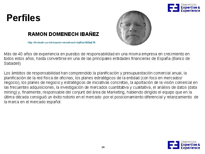 Perfiles RAMON DOMENECH IBAÑEZ http: //linkedin. com/in/ramón-domènech-ibáñez-869 a 618 Más de 40 años de