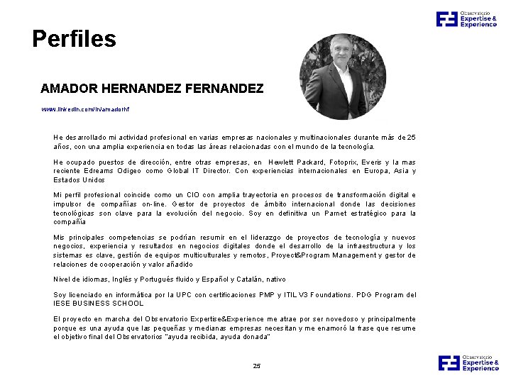 Perfiles AMADOR HERNANDEZ FERNANDEZ www. linkedin. com/in/amadorhf He desarrollado mi actividad profesional en varias