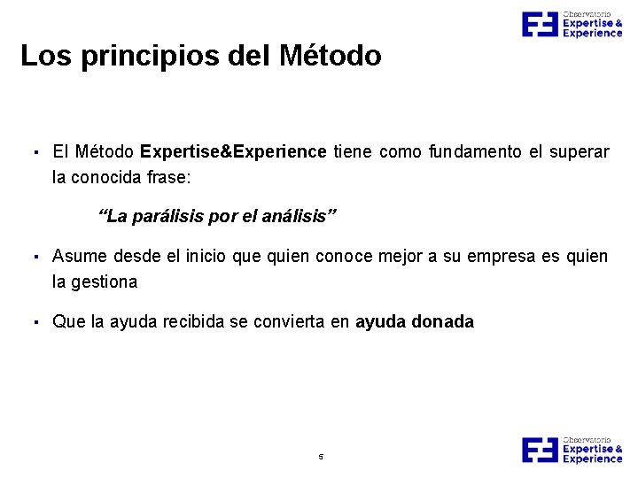 Los principios del Método ▪ El Método Expertise&Experience tiene como fundamento el superar la