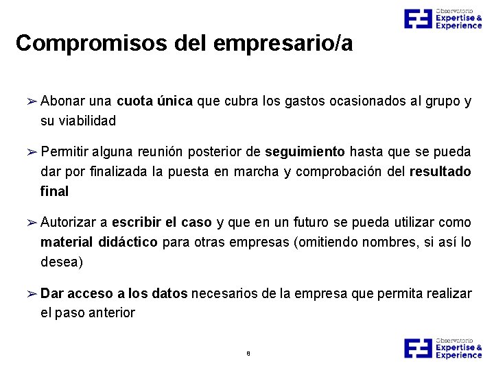 Compromisos del empresario/a ➢ Abonar una cuota única que cubra los gastos ocasionados al