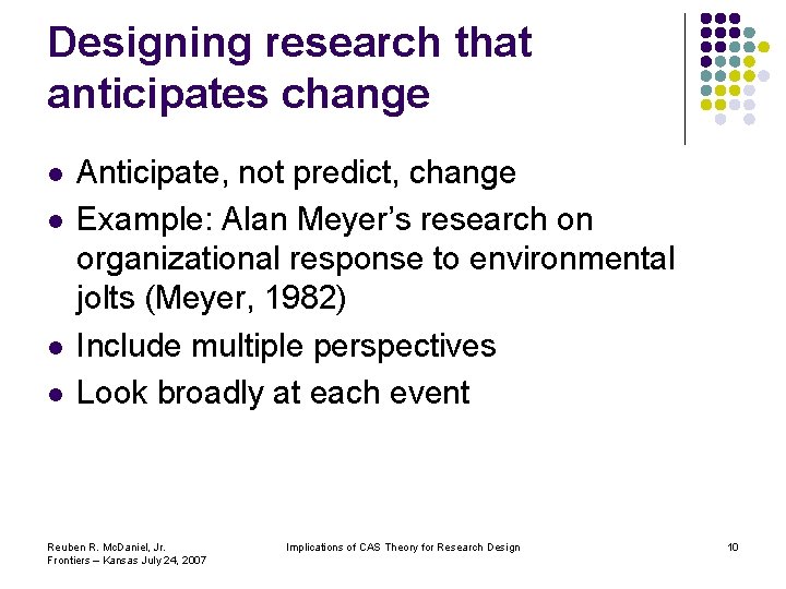 Designing research that anticipates change l l Anticipate, not predict, change Example: Alan Meyer’s Designing research that anticipates change l l Anticipate, not predict, change Example: Alan Meyer’s