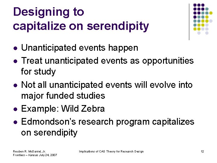 Designing to capitalize on serendipity l l l Unanticipated events happen Treat unanticipated events Designing to capitalize on serendipity l l l Unanticipated events happen Treat unanticipated events