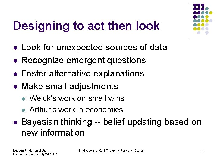Designing to act then look l l Look for unexpected sources of data Recognize Designing to act then look l l Look for unexpected sources of data Recognize