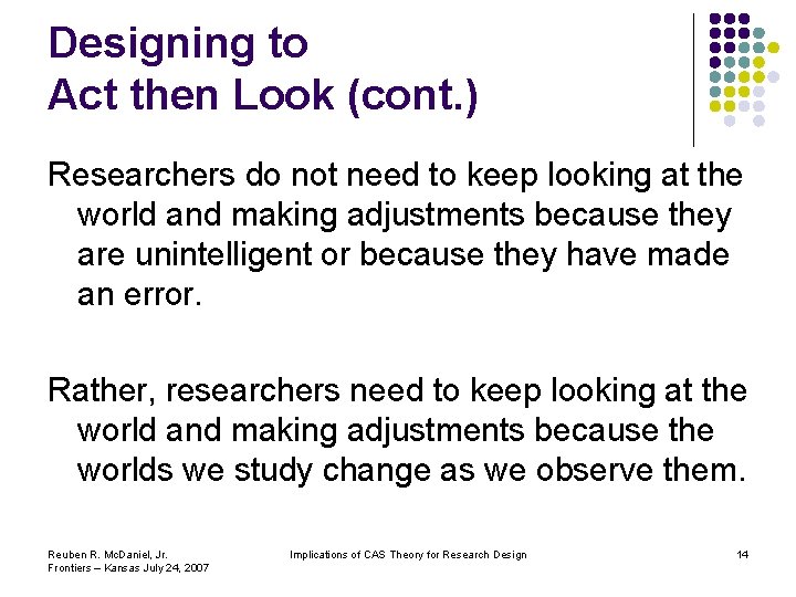 Designing to Act then Look (cont. ) Researchers do not need to keep looking Designing to Act then Look (cont. ) Researchers do not need to keep looking