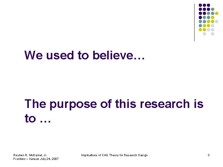 We used to believe… The purpose of this research is to … Reuben R. We used to believe… The purpose of this research is to … Reuben R.