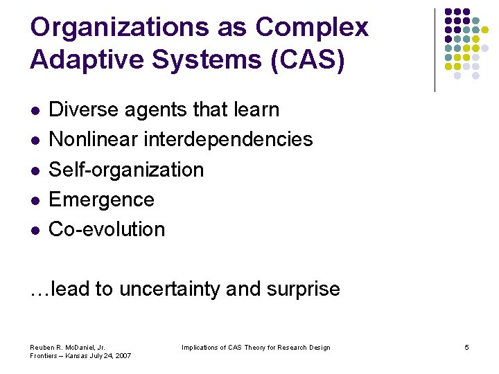 Organizations as Complex Adaptive Systems (CAS) l l l Diverse agents that learn Nonlinear Organizations as Complex Adaptive Systems (CAS) l l l Diverse agents that learn Nonlinear