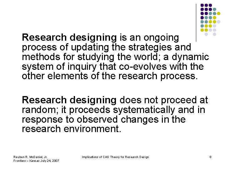 Research designing is an ongoing process of updating the strategies and methods for studying Research designing is an ongoing process of updating the strategies and methods for studying