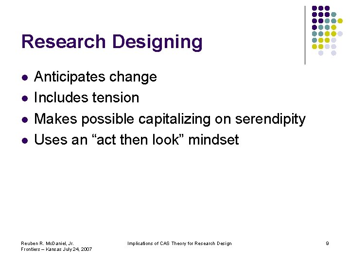 Research Designing l l Anticipates change Includes tension Makes possible capitalizing on serendipity Uses Research Designing l l Anticipates change Includes tension Makes possible capitalizing on serendipity Uses