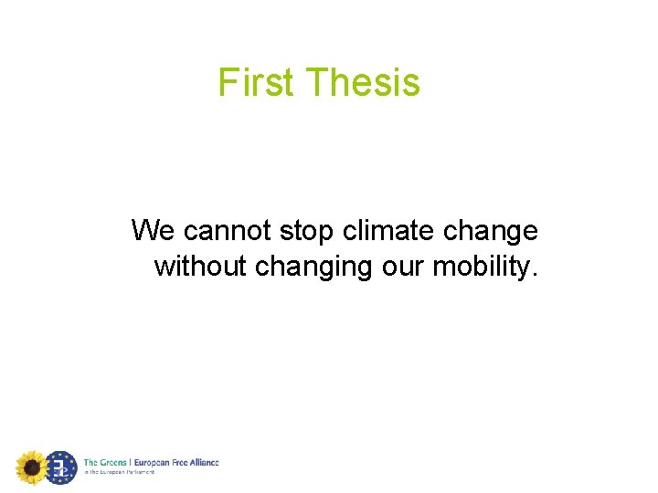First Thesis We cannot stop climate change without changing our mobility. 