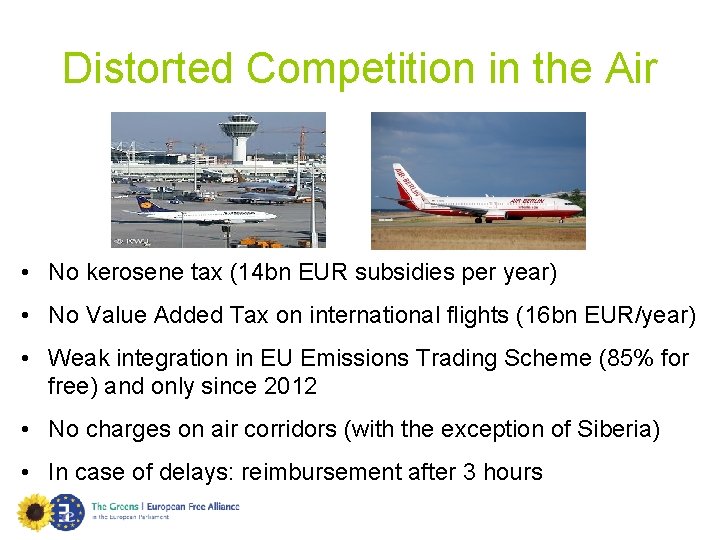 Distorted Competition in the Air • No kerosene tax (14 bn EUR subsidies per