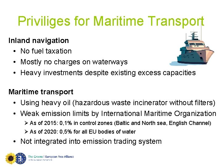 Priviliges for Maritime Transport Inland navigation • No fuel taxation • Mostly no charges