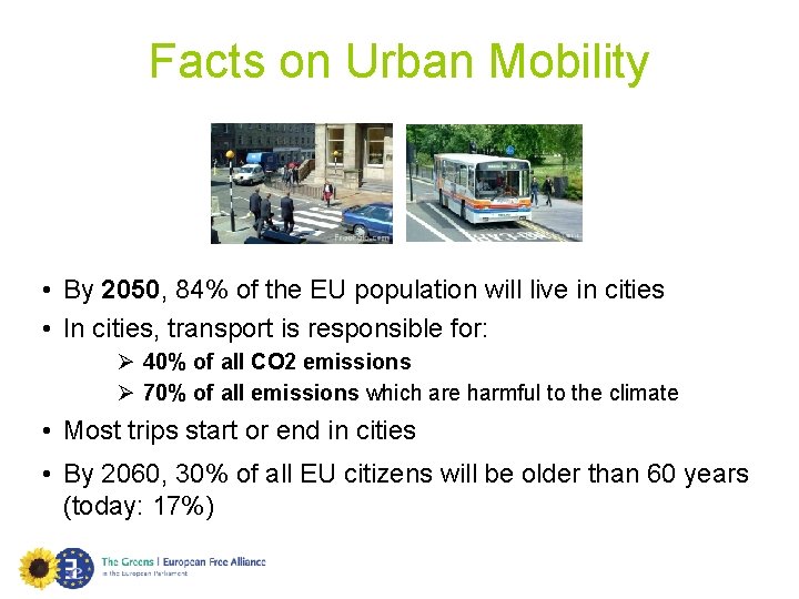 Facts on Urban Mobility • By 2050, 84% of the EU population will live