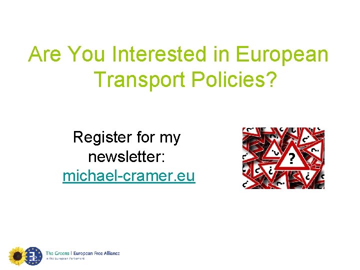 Are You Interested in European Transport Policies? Register for my newsletter: michael-cramer. eu 