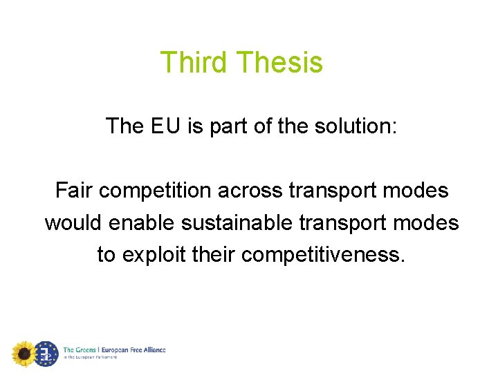 Third Thesis The EU is part of the solution: Fair competition across transport modes