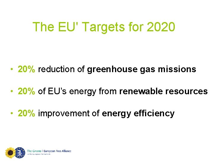 The EU' Targets for 2020 • 20% reduction of greenhouse gas missions • 20%