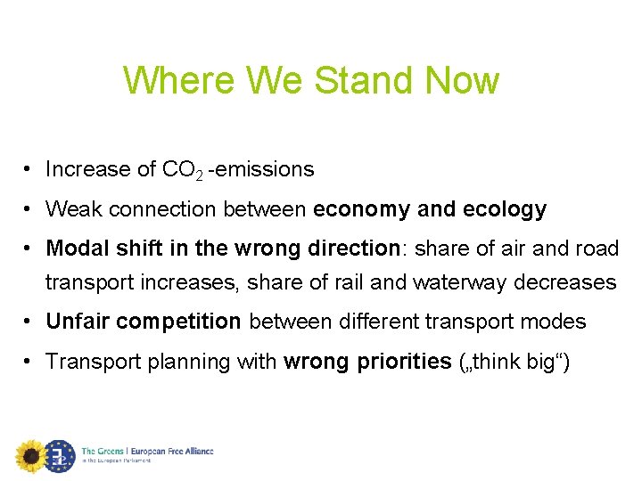 Where We Stand Now • Increase of CO 2 -emissions • Weak connection between