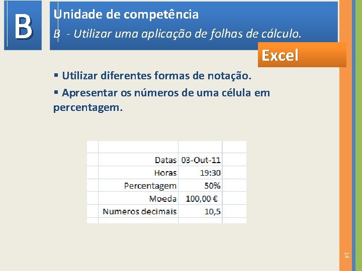 B Unidade de competência B - Utilizar uma aplicação de folhas de cálculo. Excel